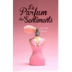 Le parfum des sentiments - Roman de Cristina Caboni - Ocazlivres.com