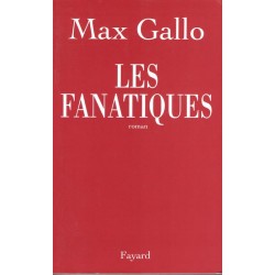 Les fanatiques - Roman de Max Gallo - Ocazlivres.com