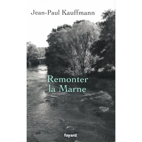 Remonter la Marne - Roman de Jean Paul Kauffmann - Ocazlivres.com