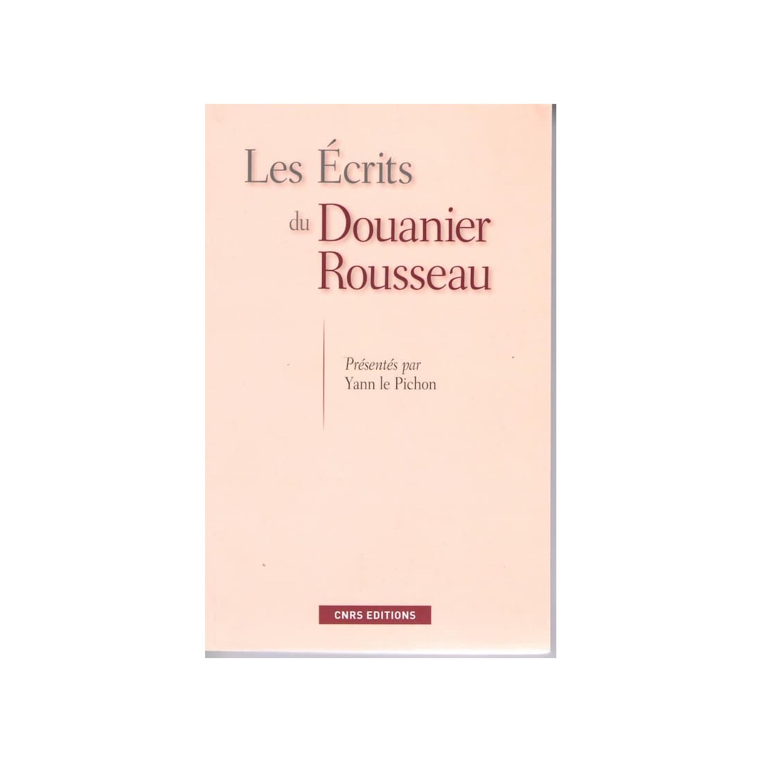 Les écrits du Douanier Rousseau - Roman de Yann le Pichon - Ocazlivres.com