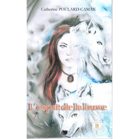 L'esprit de la Louve - Roman de Catherine Poulard Camax - Ocazlivres.com