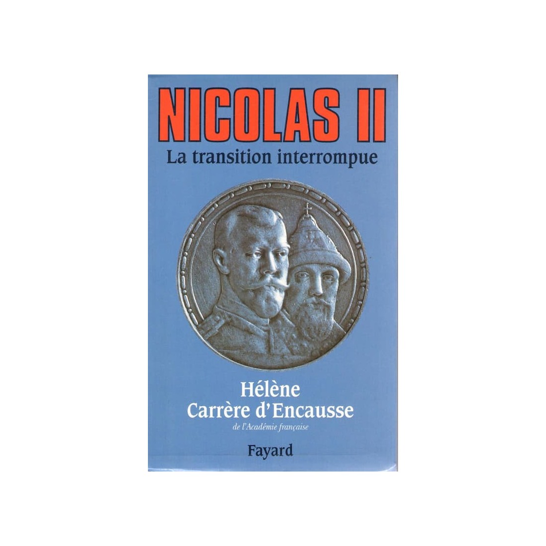 Nicolas II - La transition interrompue - Roman de Hélène Carrère d'Encausse - Ocazlivres.com