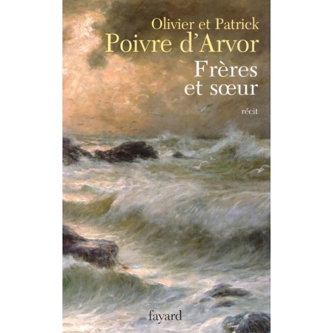 Frères et soeur - Roman de Olivier et Patrick Poivre d'Arvor - Ocazlivres.com