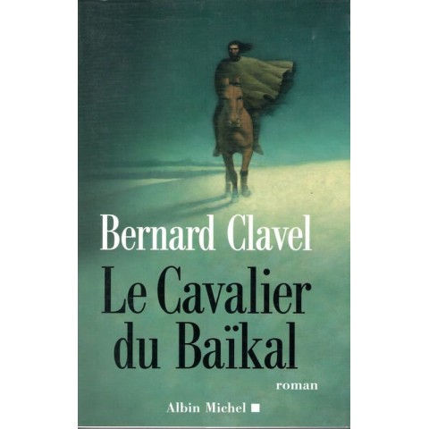 Le cavalier du Baïkal - Roman de Bernard Clavel - Ocazlivres.com