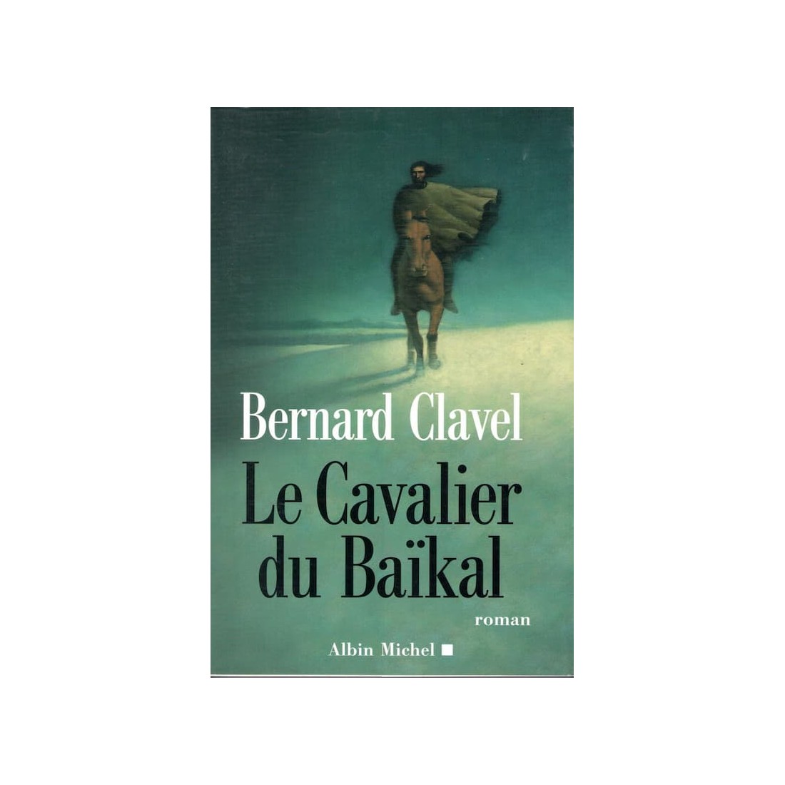 Le cavalier du Baïkal - Roman de Bernard Clavel - Ocazlivres.com