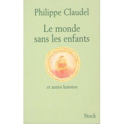 Le monde sans les enfants - Roman de Philippe Claudel - Ocazlivres.com