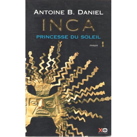 Inca - Princesse du soleil - Roman de Antoine B. Daniel - Ocazlivres.com