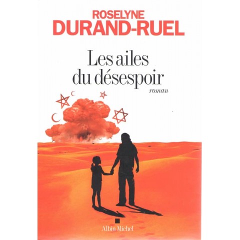 Les ailes du désespoir - Roman de Roselyne Durand Ruel - Ocazlivres.com