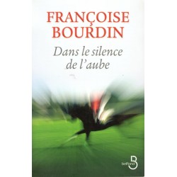 Dans le silence de l'Aube - Roman de Françoise Bourdin - Ocazlivres.com