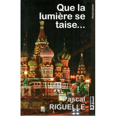 Que la lumière se taise - Roman de Pascal Riguelle - Ocazlivres.com