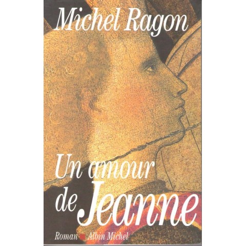 Un amour de Jeanne - Roman de Michel Ragon - Ocazlivres.com