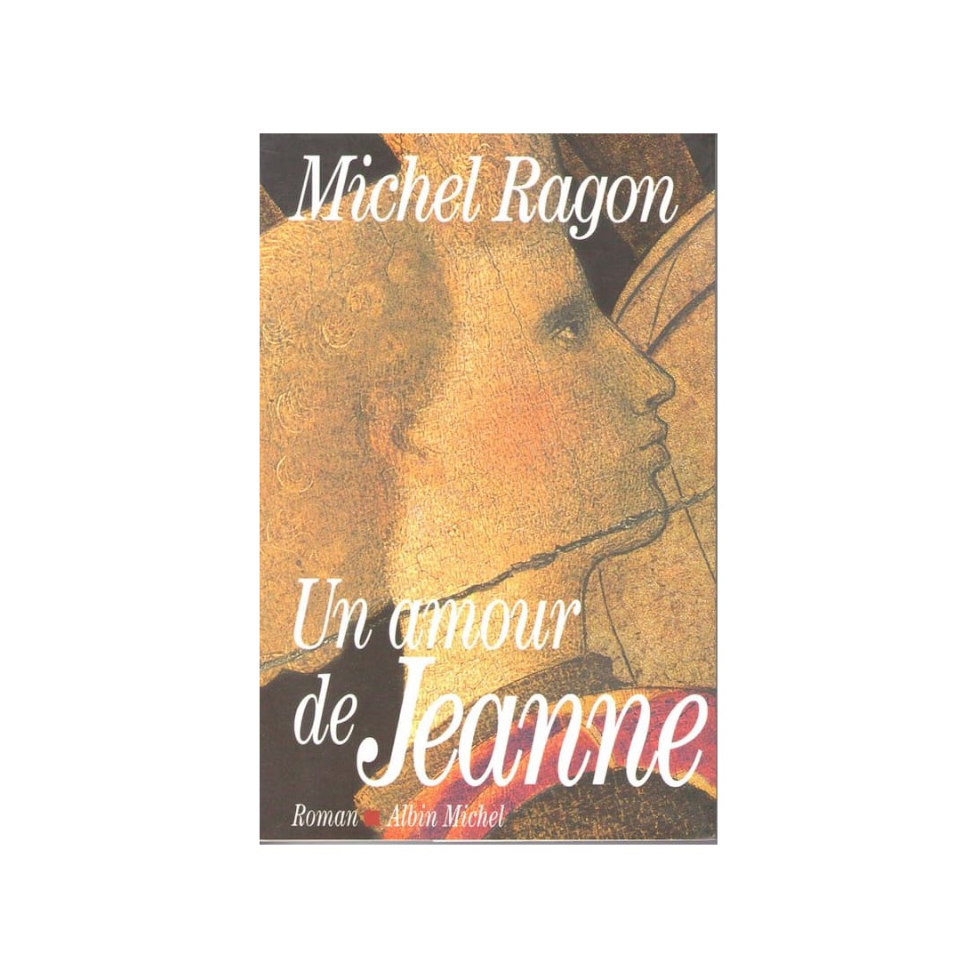Un amour de Jeanne - Roman de Michel Ragon - Ocazlivres.com
