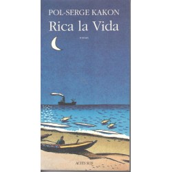 Rica la vida - Roman de Pol Serge Kakon - Ocazlivres.com