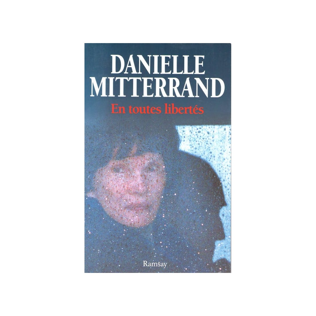 En toutes libertés - Roman de Danielle Mitterrand - Ocazlivres.com