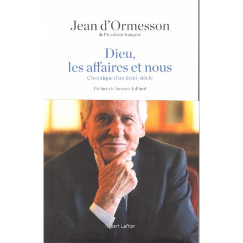Dieu, les affaires et nous - Roman de Jean d'Ormesson - Ocazlivres.com