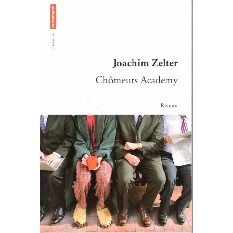 Chômeurs Academy - Roman de Joachim Zelter - Ocazlivres.com