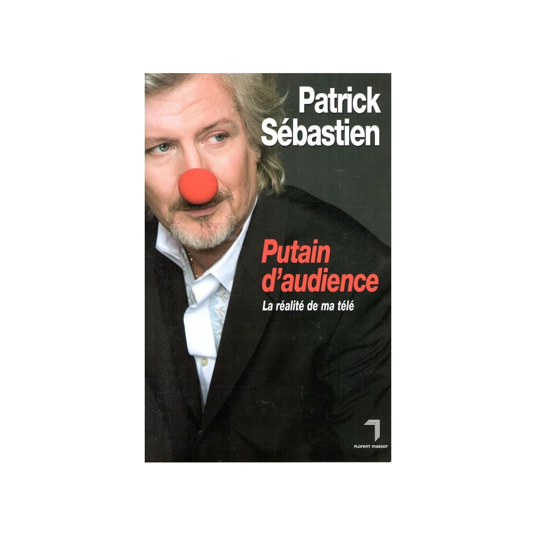 Putain d'audience - Roman de Patrick Sébastien - Ocazlivres.com