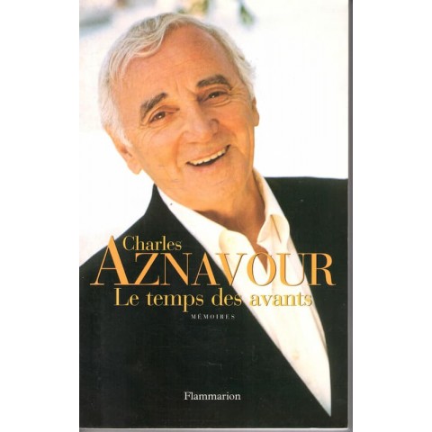 Le temps des avants - Roman de Charles Aznavour - Ocazlivres.com