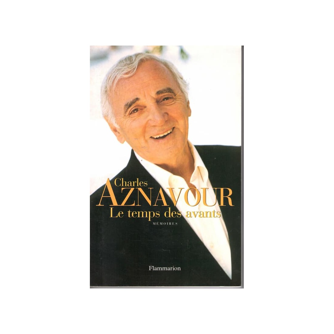 Le temps des avants - Roman de Charles Aznavour - Ocazlivres.com