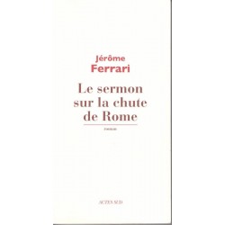 Le sermon sur la chute de Rome - Roman de Jérôme FERRARI - Ocazlivres.com