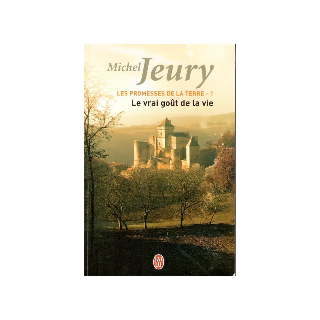 Les promesses de la terre 1 - Le vrai goût de la vie - Roman de Michel Jeury - Ocazlivres.com