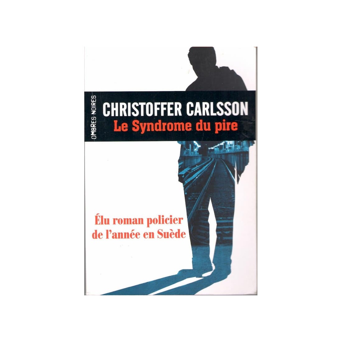 Le syndrome du pire - Roman de Christoffer Carlsson - Ocazlivres.com