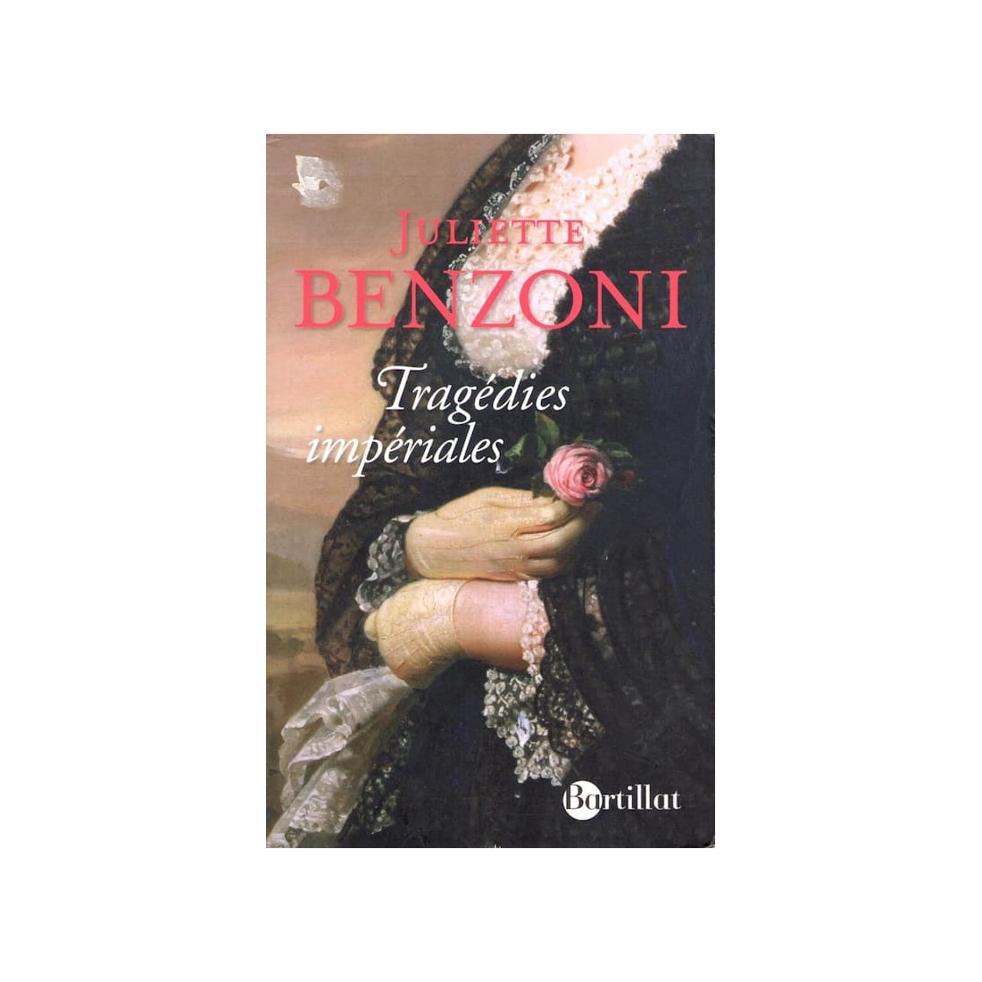 Tragédies Impériales - Roman de Juliette Benzoni - Ocazlivres.com