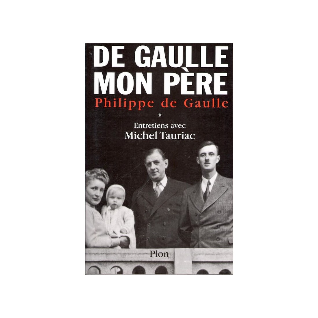 De Gaulle Mon pére - Roman de Philippe de Gaulle - Ocazlivres.com