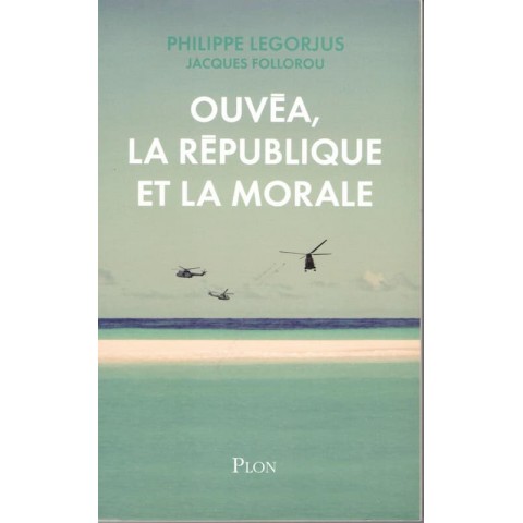 Ouvéa, La république et la morale - Roman de Philippe Legorjus et Jacques Follorou - Ocazlivres.com