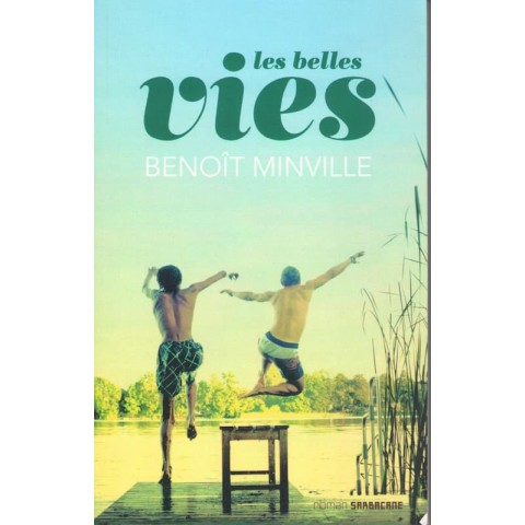 Les belles vies - Roman de Benoit Minville - Ocazlivres.com