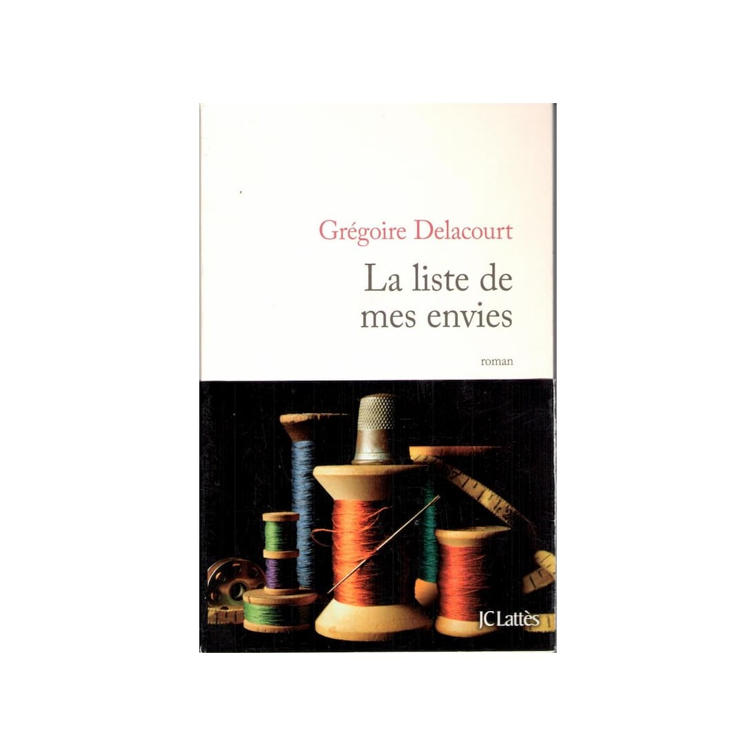 La liste de mes envies - Roman de Grégoire Delacourt - Ocazlivres.com