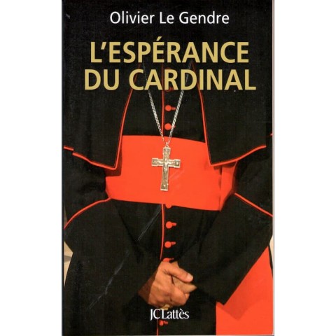 L'espérance du Cardinal - Roman de Olivier Le Gendre - Ocazlivres.com