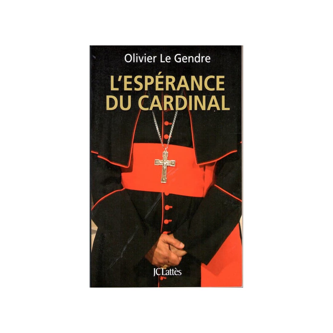 L'espérance du Cardinal - Roman de Olivier Le Gendre - Ocazlivres.com