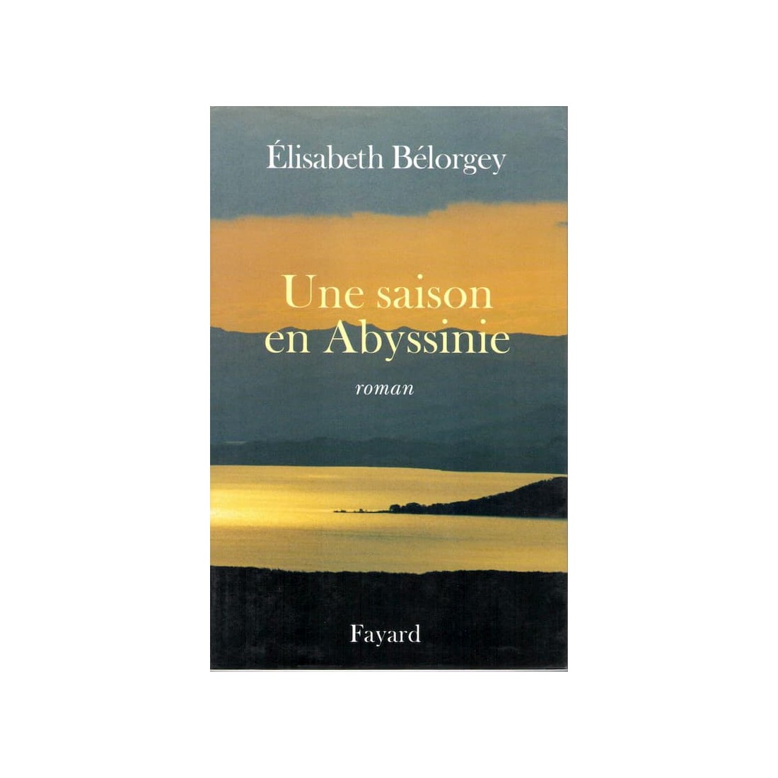 Une saison en Abyssinie - Roman de Elisabeth Bélorgey - Ocazlivres.com