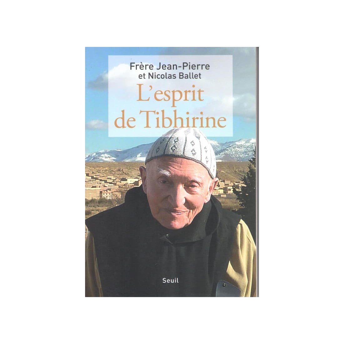 L'esprit de Tibhirine - Livre de J.Pierre et Nicola Ballet - Ocazlivres.com