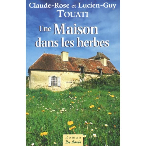 Une maison dans les herbes - Roman de Claude-Rose et Lucien-Guy Touati - Ocazlivres.com