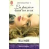 La passion dans tes yeux - Roman de Bella André - Ocazlivres.com