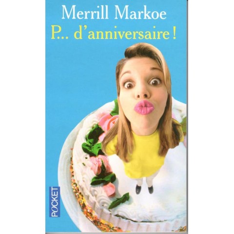 P... d'anniversaire - Roman de Merrill Markoe - Ocazlivres.com