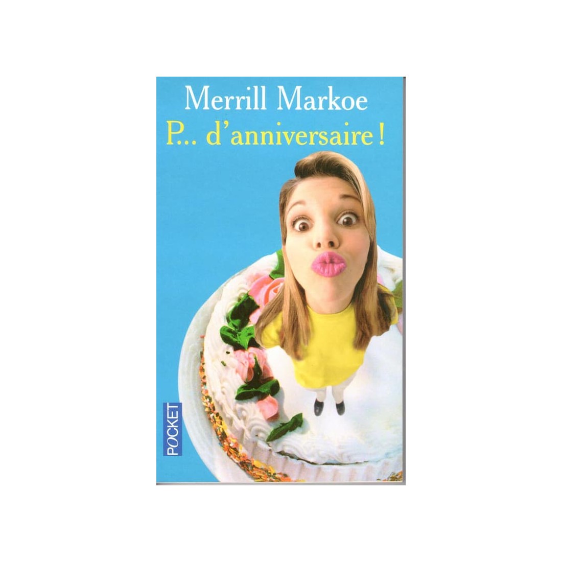 P... d'anniversaire - Roman de Merrill Markoe - Ocazlivres.com