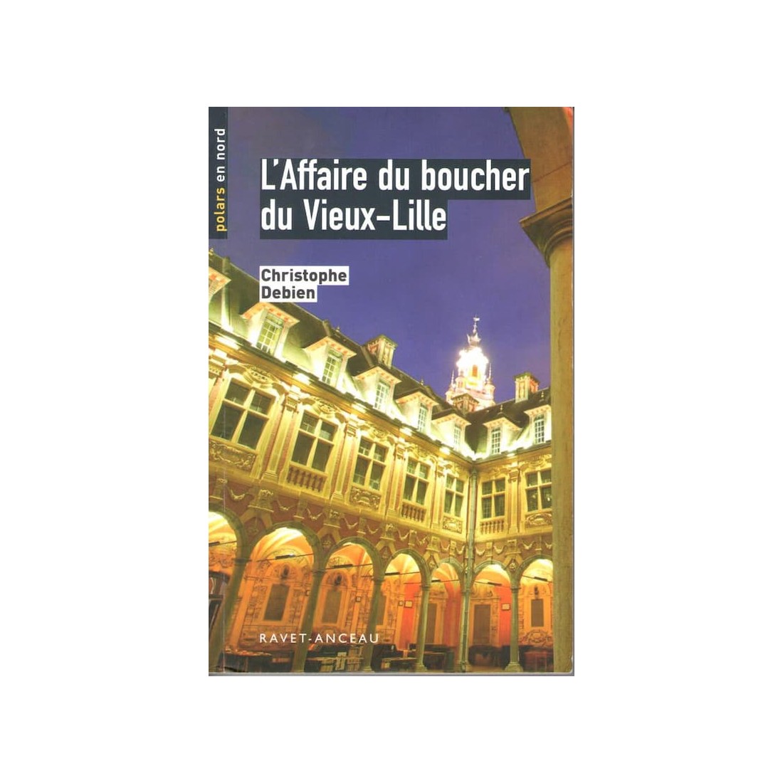 L'affaire du Boucher du Vieux Lille - Roman de Christophe Debien - Ocazlivres.com