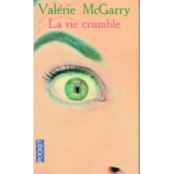 La vie crumble - Roman de Valérie Mc Garry - Ocazlivres.com