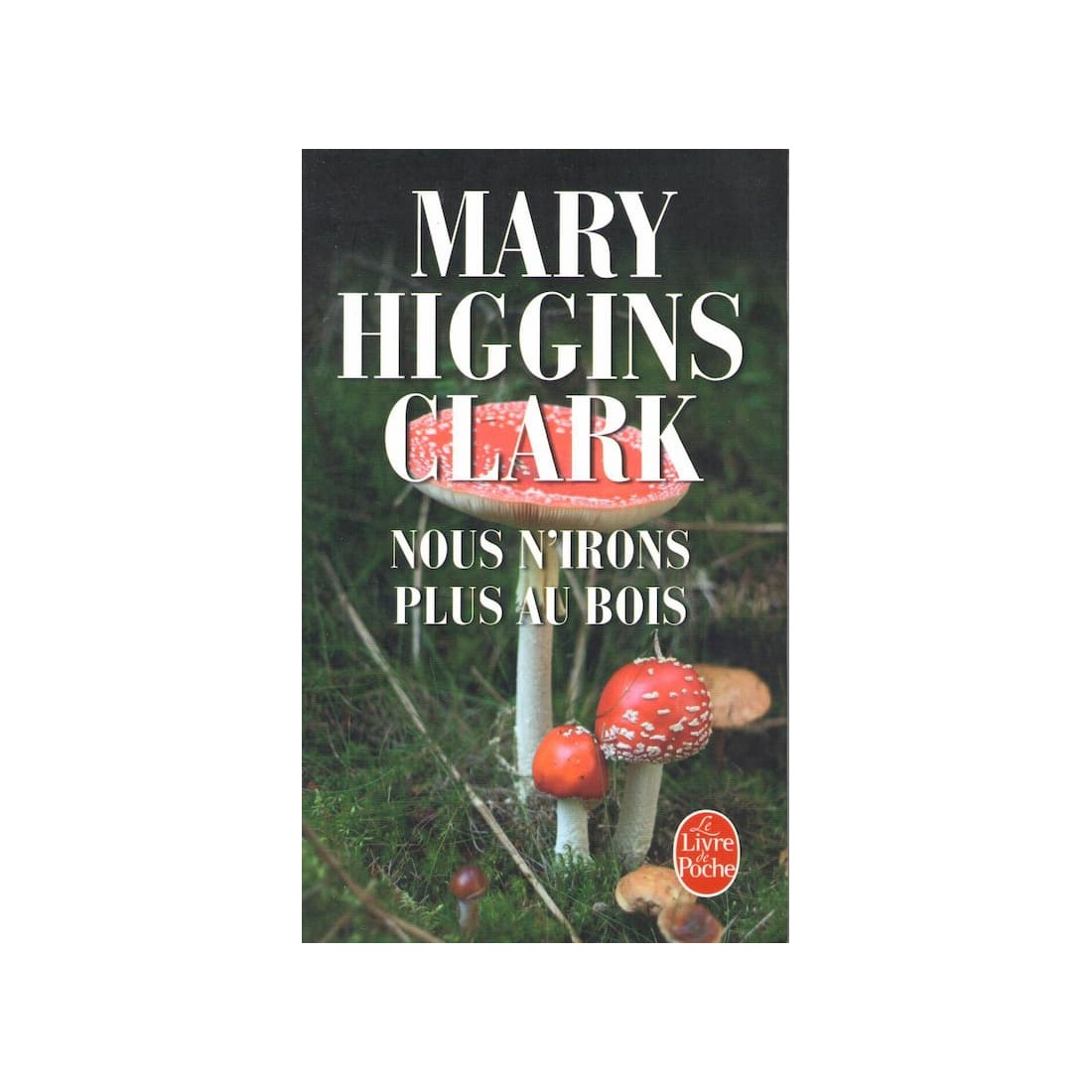 Nous n'irons plus au bois - Roman de Mary Higgins Clark - Ocazlivres.com