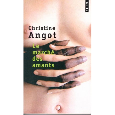 Le marché des amants - Roman de Christine Angots - Ocazlivres.com