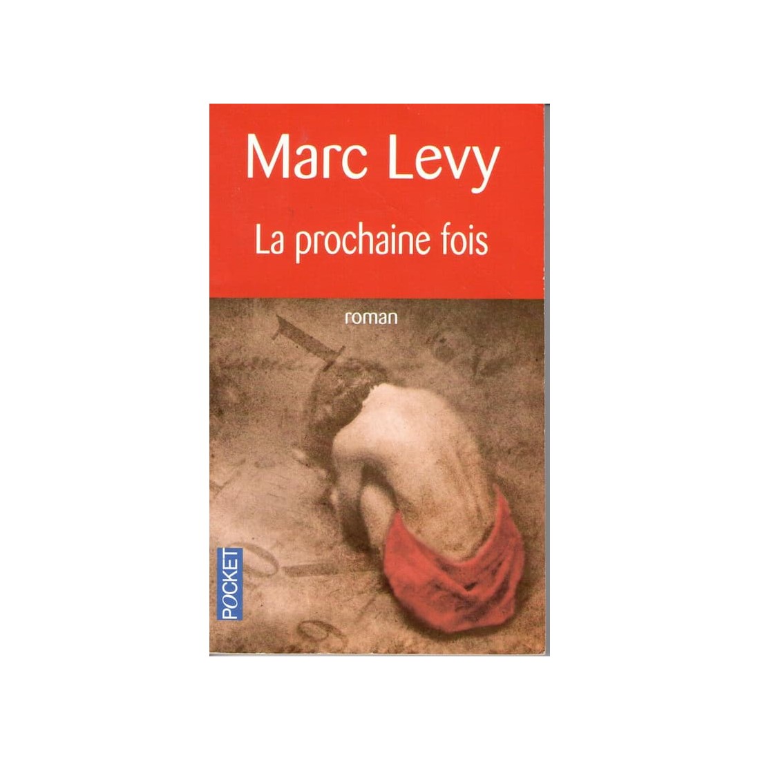 La prochaine fois - Roman de Marc Levy - Ocazlivres.com