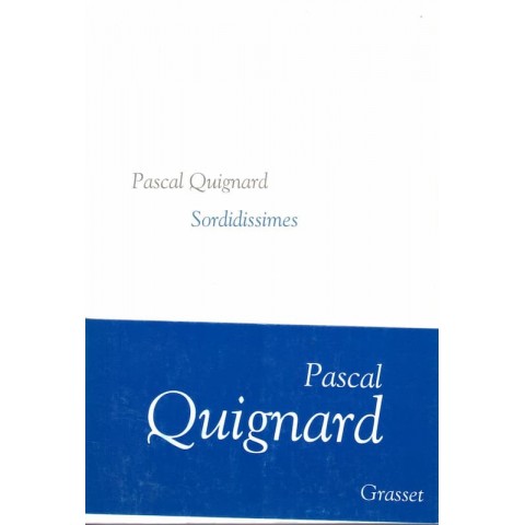 Sordidissimes - Roman de Pascal Quignard - Ocazlivres.com