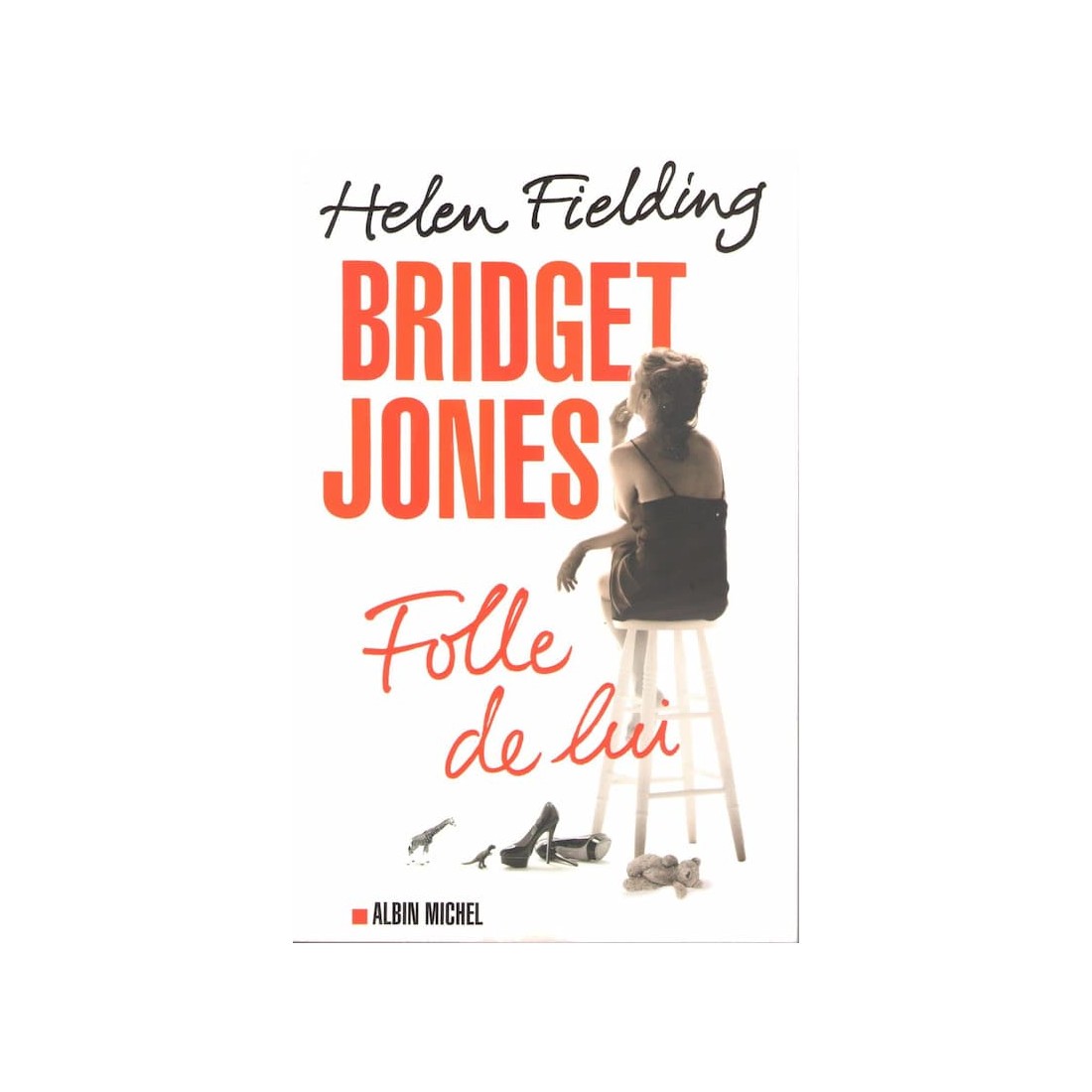 Bridget Jones - Folle de lui - Roman de Helen Fielding