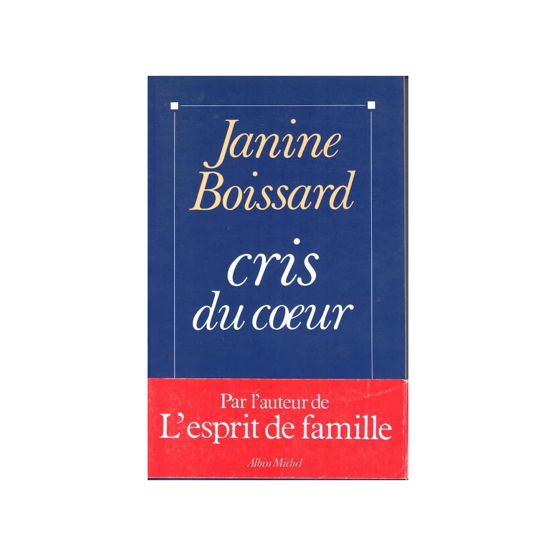 Cris du coeur - Roman de Janine Boissard - Ocazlivres.com