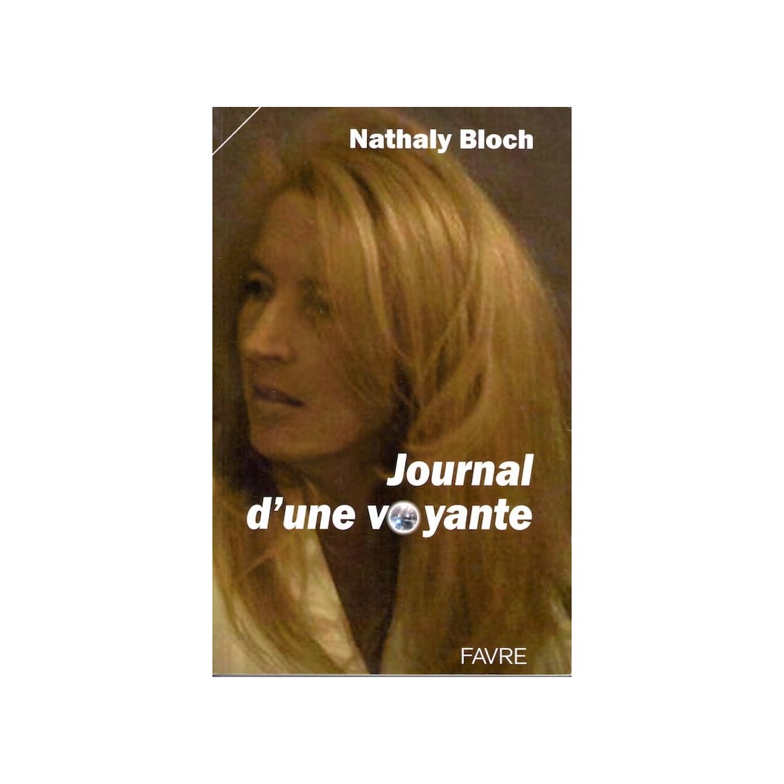 Journal d'une voyante - Roman de Nathaly Bloch - Ocazlivres.com