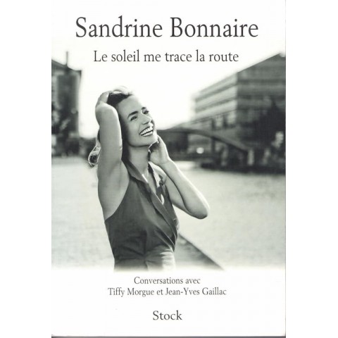 Le soleil me trace la route - Roman de Sandrine Bonnaire - Ocazlivres.com