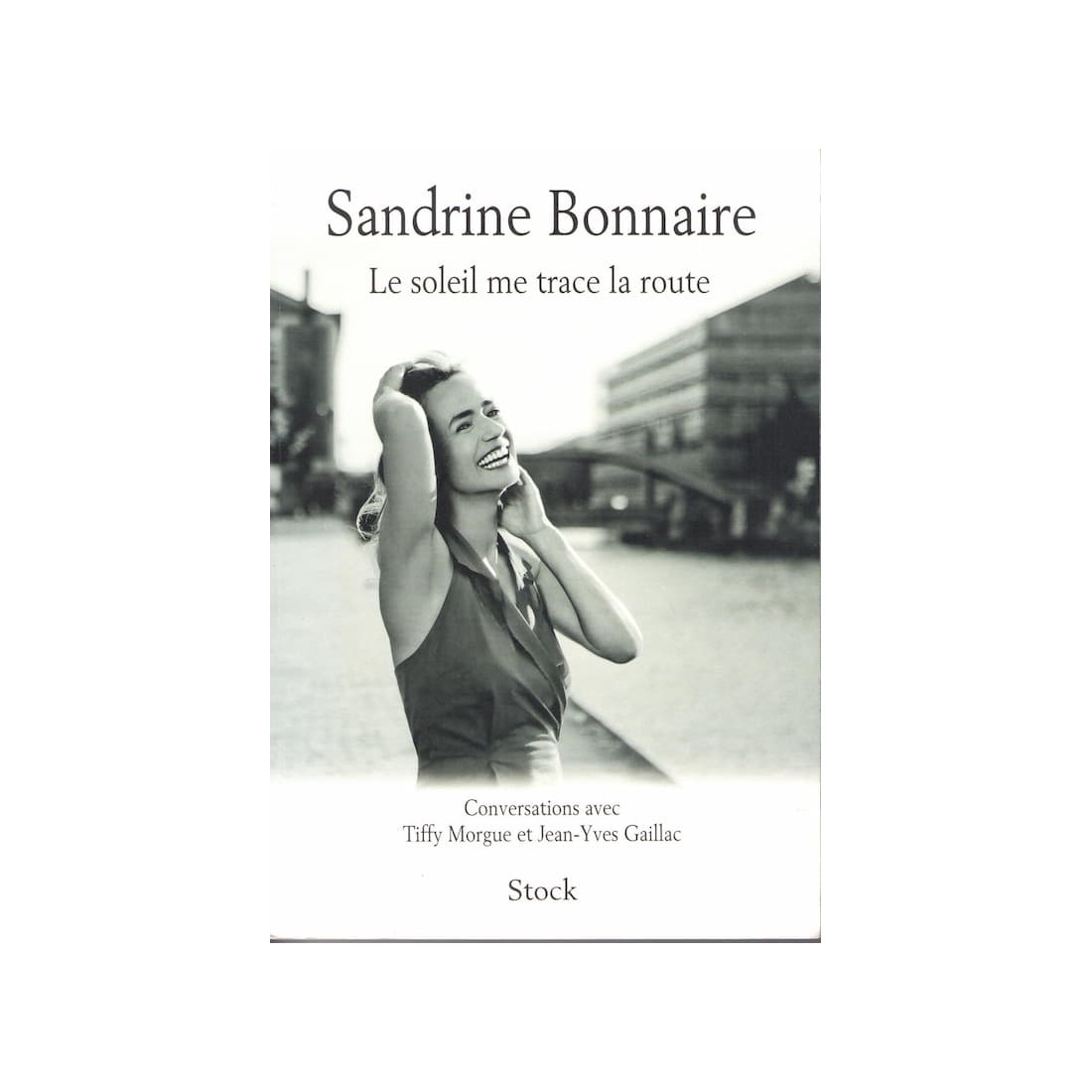 Le soleil me trace la route - Roman de Sandrine Bonnaire - Ocazlivres.com